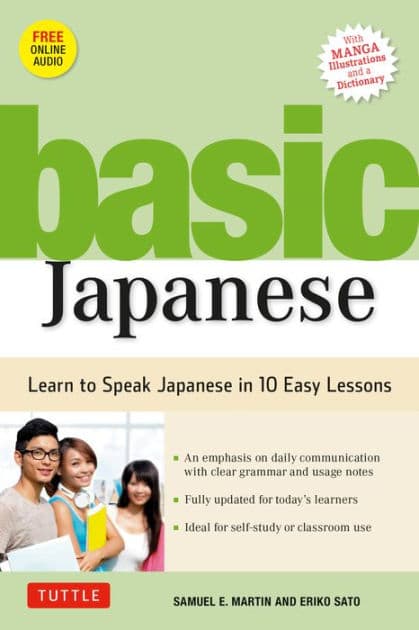 Basic Japanese: Learn to Speak Japanese in 10 Easy Lessons (Fully Revised and Expanded with Manga Illustrations, Audio Downloads & Japanese Dictionary) by Samuel E. Martin