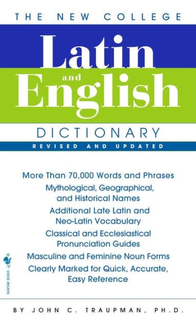 The New College Latin & English Dictionary, Revised and Updated by John Traupman