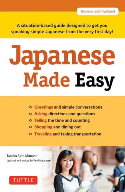 Japanese Made Easy: A situation-based guide designed to get you speaking simple Japanese from the very first day! (Revised and Updated) by Tazuko Ajiro Monane