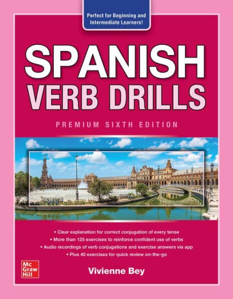 Spanish Verb Drills, Premium Sixth Edition by Vivienne Bey
