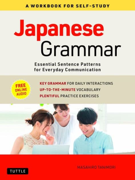 Japanese Grammar: A Workbook for Self-Study: Essential Sentence Patterns for Everyday Communication (Free Online Audio) by Masahiro Tanimori