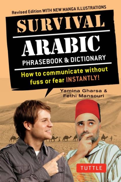 Survival Arabic Phrasebook & Dictionary: How to Communicate Without Fuss or Fear Instantly! (Completely Revised and Expanded with New Manga Illustrations) by Yamina Gharsa