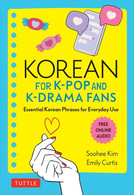 Korean for K-Pop and K-Drama Fans: Essential Korean Phrases for Everyday Use by Soohee Kim