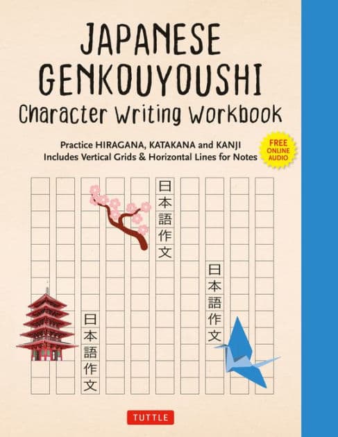 Japanese Genkouyoushi Character Writing Workbook: Practice Hiragana, Katakana and Kanji - Includes Vertical Grids and Horizontal Lines for Notes (Companion Online Audio) by Tuttle Studio