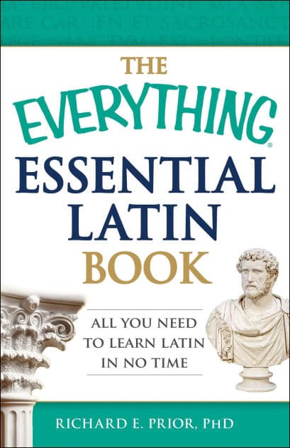 The Everything Essential Latin Book: All You Need to Learn Latin in No Time by Richard E Prior