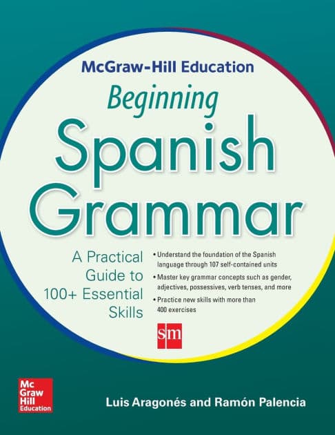 McGraw-Hill Education Beginning Spanish Grammar: A Practical Guide to 100+ Essential Skills by Ramon Palencia