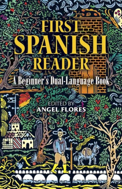 First Spanish Reader: A Beginner's Dual-Language Book by Angel Flores