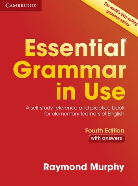 Essential Grammar in Use with Answers: A Self-Study Reference and Practice Book for Elementary Learners of English by Raymond Murphy