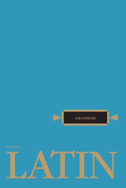 Henle Latin Grammar by Robert J. Henle
