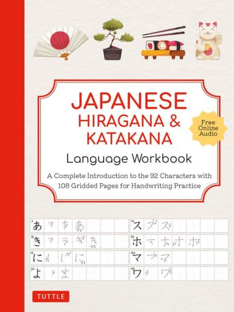Japanese Hiragana and Katakana Language Workbook: A Complete Introduction to the 92 Characters with 108 Gridded Pages for Handwriting Practice (Free Online Audio for Pronunciation Practice) by Tuttle Studio