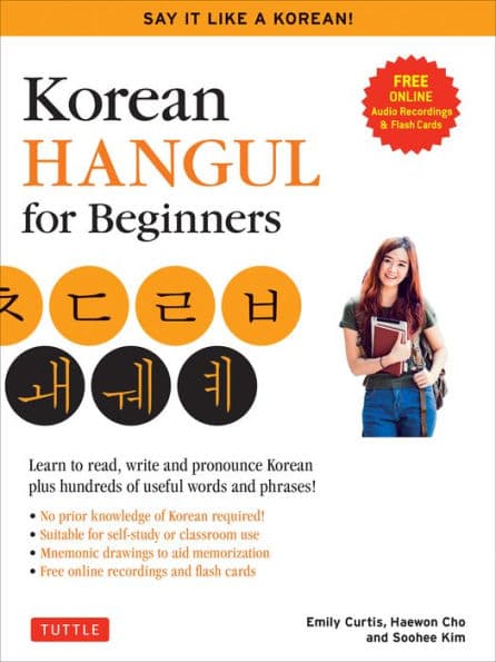 Korean Hangul for Beginners: Say it Like a Korean: Learn to read, write and pronounce Korean - plus hundreds of useful words and phrases! (Free Downloadable Flash Cards & Audio Files) by Soohee Kim
