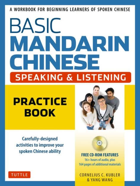 Basic Mandarin Chinese - Speaking & Listening Practice Book: A Workbook for Beginning Learners of Spoken Chinese (Audio Recordings Included) by Cornelius C. Kubler
