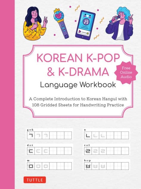 Korean K-Pop and K-Drama Language Workbook: A Complete Introduction to Korean Hangul with 108 Gridded Sheets for Handwriting Practice (Free Online Audio for Pronunciation Practice) by Tuttle Studio