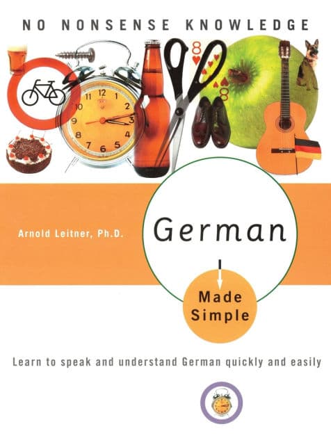 German Made Simple: Learn to speak and understand German quickly and easily by Arnold Leitner PhD