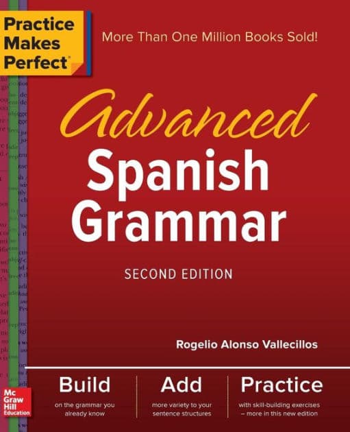 Practice Makes Perfect: Advanced Spanish Grammar, Second Edition by Rogelio Alonso Vallecillos