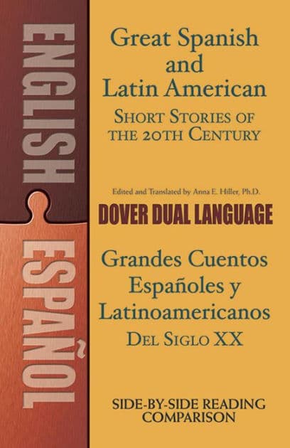 Great Spanish and Latin American Short Stories of the 20th Century/Grandes cuentos españoles y latinoamericanos del siglo XX: A Dual-Language Book by Anna Hiller