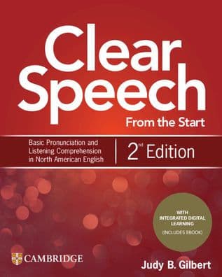Clear Speech from the Start Student's Book with Integrated Digital Learning: Basic Pronunciation and Listening Comprehension in North American English by Judy B. Gilbert