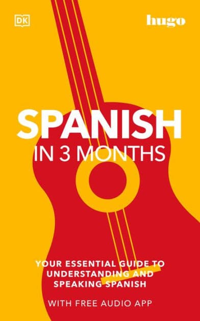 Spanish in 3 Months with Free Audio App: Your Essential Guide to Understanding and Speaking Spanish by DK