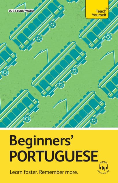 Beginners' Portuguese: Learn faster. Remember more. by Sue Tyson-Ward