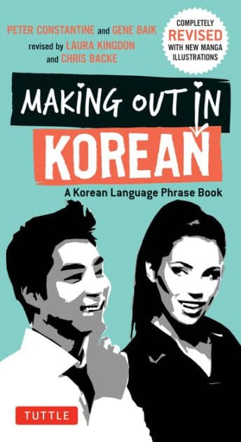Making Out in Korean: A Korean Language Phrase Book by Peter Constantine