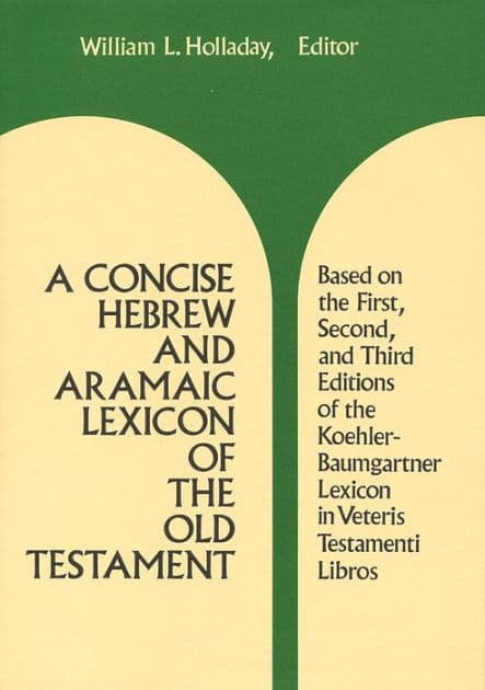 A Concise Hebrew and Aramaic Lexicon of the Old Testament by William L. Holladay