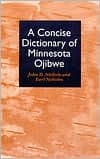 Concise Dictionary of Minnesota Ojibwe by John Nichols