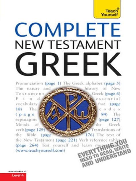 Complete New Testament Greek: A Comprehensive Guide to Reading and Understanding New Testament Greek with Original Texts by Gavin Betts