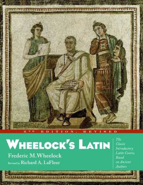 Wheelock's Latin: The Classic Introductory Latin Course, Based on Ancient Authors by Frederic M. Wheelock