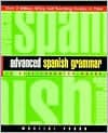Advanced Spanish Grammar: A Self-Teaching Guide by Marcial Prado