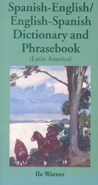 Spanish-English/English-Spanish (Latin America) Dictionary & Phrasebook by Ila Warner