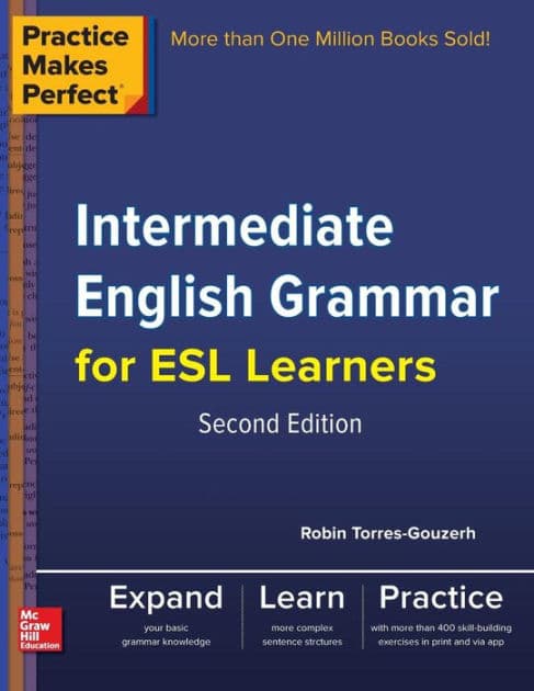 Practice Makes Perfect Intermediate English Grammar for ESL Learners by Robin Torres-Gouzerh