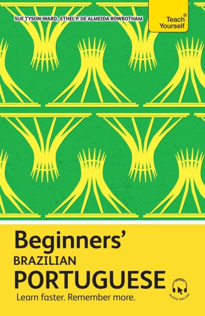 Beginners' Brazilian Portuguese: Learn faster. Remember more. by Ethel Pereira de Almeida Rowbotham