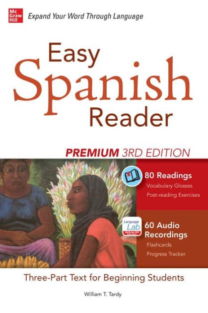 Easy Spanish Reader Premium, Third Edition: A Three-Part Reader for Beginning Students + 160 Minutes of Streaming Audio by William T. Tardy