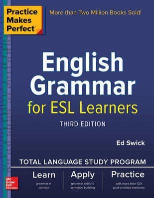 Practice Makes Perfect English Grammar for ESL Learners, 3rd Edition by Ed Swick