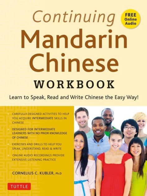Continuing Mandarin Chinese Workbook: Learn to Speak, Read and Write Chinese the Easy Way! (Includes Online Audio) by Cornelius C. Kubler
