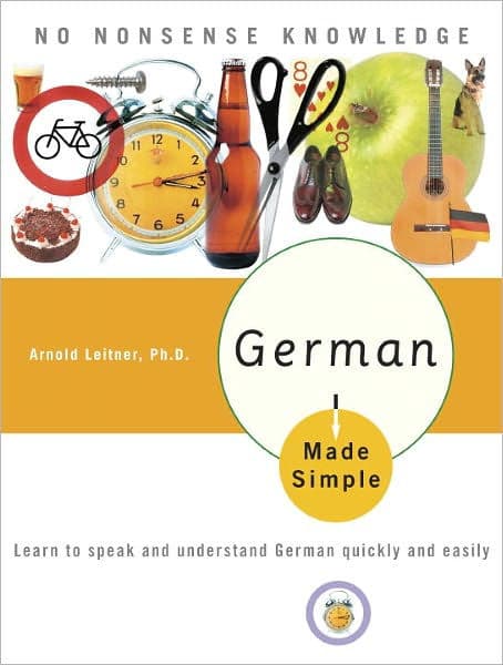 German Made Simple: Learn to speak and understand German quickly and easily by Arnold Leitner PhD
