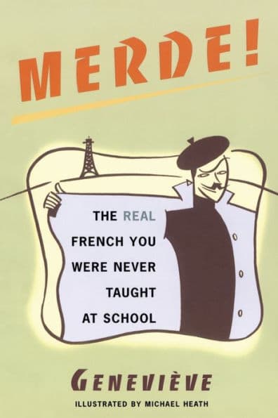 Merde!: The Real French You Were Never Taught at School by Genevieve