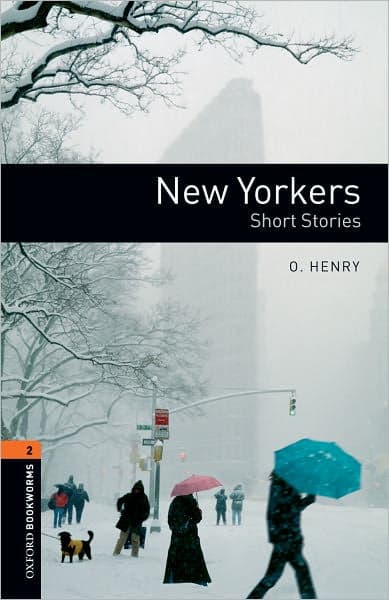 New Yorkers (Oxford Bookworms Series, Level 2) by O. Henry