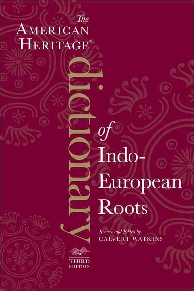 The American Heritage Dictionary Of Indo-European Roots, Third Edition by Calvert Watkins