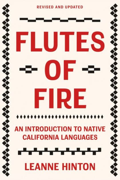 Flutes of Fire: An Introduction to Native California Languages Revised and Updated by Leanne Hinton