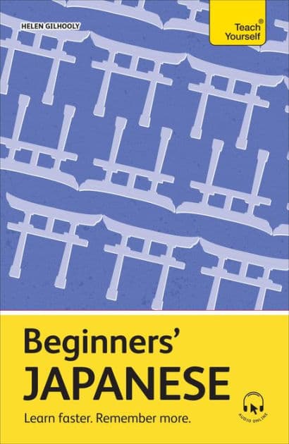 Beginners' Japanese: Learn faster. Remember more. by Helen Gilhooly