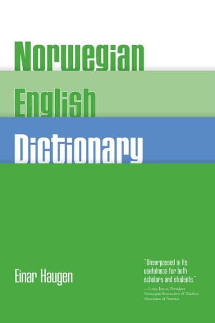 Norwegian-English Dictionary: A Pronouncing and Translating Dictionary of Modern Norwegian (Bokmål and Nynorsk) with a Historical and Grammatical Introduction by Einar Haugen