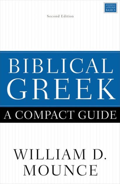 Biblical Greek: A Compact Guide: Second Edition by William D. Mounce