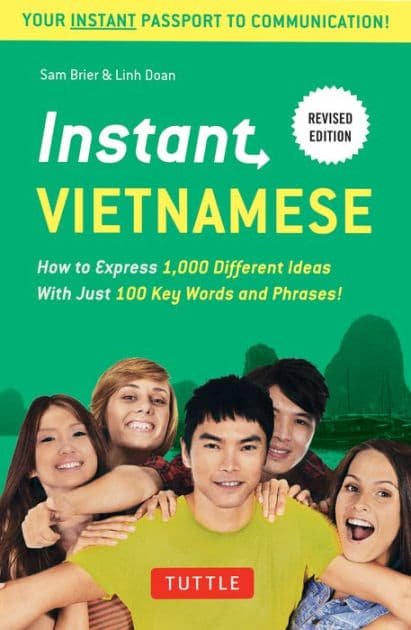 Instant Vietnamese: How to Express 1,000 Different Ideas with Just 100 Key Words and Phrases! (Vietnamese Phrasebook & Dictionary) by Sam Brier