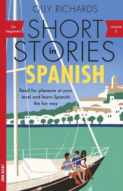 Short Stories in Spanish for Beginners, Volume 2: Read for pleasure at your level, expand your vocabulary and learn Spanish the fun way with Teach Yourself Graded Readers by Olly Richards