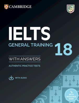 IELTS 18 General Training Student's Book with Answers with Audio with Resource Bank: Authentic Practice Tests by Cambridge English Language Assessment