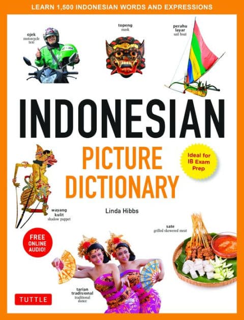 Indonesian Picture Dictionary: Learn 1,500 Indonesian Words and Expressions (Ideal for IB Exam Prep; Includes Online Audio) by Linda Hibbs