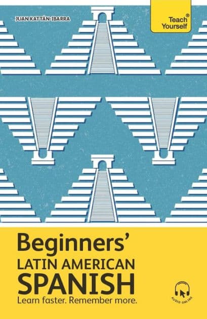Beginners' Latin American Spanish: The essential first step to learn basic Latin American Spanish by Juan Kattan-Ibarra