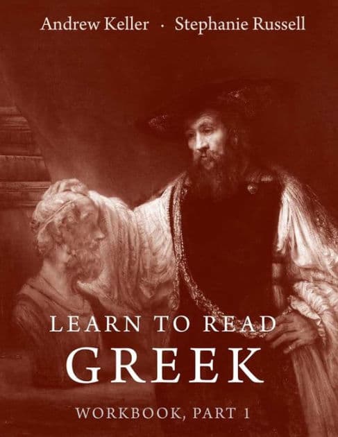 Learn to Read Greek: Workbook Part 1 by Andrew Keller, Stephanie Russell