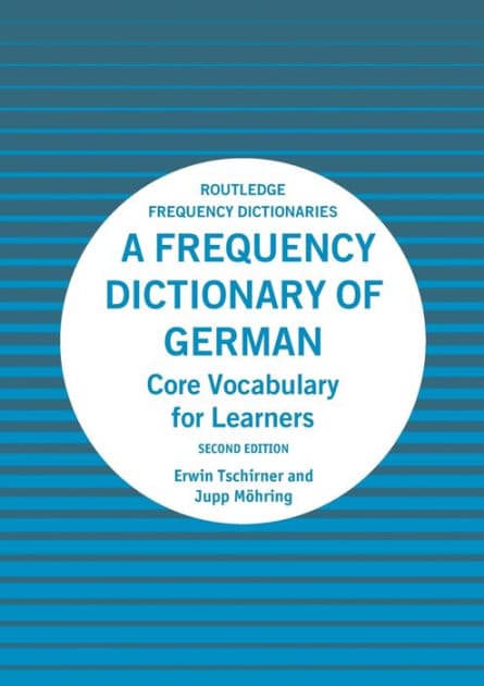 A Frequency Dictionary of German: Core Vocabulary for Learners by Erwin Tschirner